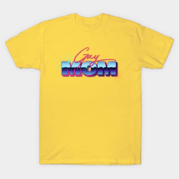 Gay Mom / / / 80s styled retro design T-Shirt by DankFutura